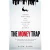 MacMillan Business The Money Trap: spies, Lies and Grand Illusions Inside the Tech Bubble