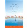 Harmony/Rodale/Convergent On My Own: The Art of Being a Woman Alone