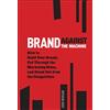 Wiley Brand Against the Machine: How to Build Your Brand, Cut Through the Marketing Noise, and Stand Out from the Competition