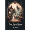 Oliphant Old Lady MaryA Story of the Seen and the Unseen (Edition202 (Tascabile)