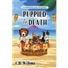C B Wilson Puppied to Death (Tascabile) Barkview Mysteries