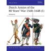 Bouko de Groot Dutch Armies of the 80 Years' War 1568-1648 (1) (Tascabile)