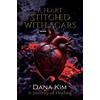 Dana Kim A Heart Stitched with Scars (Tascabile)