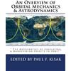 Paul F Kisak An Overview of Orbital Mechanics & Astrodynamics (Tascabile)