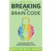 Fortune Network Publishing Inc Breaking the Brain Code: Easy Lessons for Your Network Marketing Career