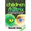 David Icke Books Children of the Matrix: How an Interdimentional Race Has Controlled the Planet for Thousands of Years - And Still Does