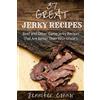 CREATESPACE 37 Great Jerky Recipes: Beef and Other Game Jerky Recipes That Are Better Than Your Uncle's.