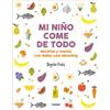 Grijalbo Mi niño come de todo (Todo lo que tienes que saber sobre Baby-led Weaning) / My Child Eats Everything (All You Need to Know About Baby-Led Weaning): ... You Need to Know About Baby-led Weaning