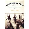 Oxford University Press USA Working at Play: A History of Vacations in the United States