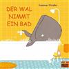 Beltz Verlagsgruppe Der Wal nimmt ein Bad: Vierfarbiges Bilderbuch