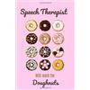 CREATESPACE Speech Therapist will work for doughnuts: Speech therapist Gifts,Notebook,Speech Pathology gifts,Therapy,Notepad,6x9,Lined Paper,Journal,Diary,Christmas,Funny,birthday,
