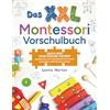 LetsWrite Verlag Das XXL Montessori Vorschulbuch: Nach dem Montessori-Prinzip spielerisch und selbstbestimmt lesen, schreiben und rechnen lernen
