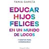 HARPERCOLLINS NF Educar hijos felices en un mundo de locos: 7 hábitos para conseguirlo /7 Habits to Achieve It
