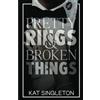 Kat Singleton Pretty Rings and Broken Things: A Billionaire Arranged Marriage Romance