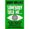 Ebury Press Somebody Told Me: One Man's Unexpected Journey Down the Rabbit Hole of Lies, Trolls and Conspiracies