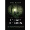 Paul Wallis ECHOES OF EDEN: What secrets of human potential were buried with our ancestors' memories of ET contact?
