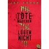 cbt Tote madchen lugen nicht: Ein Thriller, der unter die Haut geht, wie kaum ein anderer! Der internationale Megabestseller im Taschenbuch.: 30843