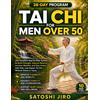 Satoshi Jiro Tai Chi for Men Over 50 (Tascabile)