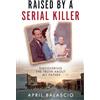 HarperImpulse Raised by a Serial Killer: The gripping true story featured on The Clearing podcast - essential reading for true crime fans