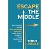 Wiley Escape the Middle: Switch on Your Millionaire Mindset and Build Wealth That Outlives You