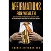 CREATESPACE Affirmations for Wealth: 250 Positive Affirmations About Living in Abundance Now and Attracting Money