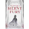 Sandpiper Publishing To Touch A Silent Fury: 1