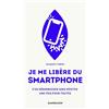 DANDELION JE ME LIBÈRE DU SMARTPHONE : S'EN DÉBARRASSER, SANS HÉSITER, UNE FOIS POUR TOUTES