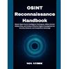 Majosta OSINT Reconnaissance Handbook: Master Open-Source Intelligence Techniques, Safely Uncover Hidden Data, and Conduct Effective Digital Investigations for Security, Research, and Competitive Advantage