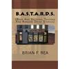 CREATESPACE B.A.S.T.A.R.D.S.: Bars And Saloons, Taverns And Random Drink Stories: Volume 1