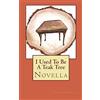 CreateSpace Independent Publishing Platf I used to be a teak tree
