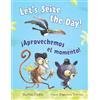 Martha Hipkin Let's Seize the Day!: ¡Aprovechemos el momento!