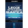 Area51 Publishing Legge di Attrazione quantica: Programma pratico in otto settimane per manifestare la realtà che desideri SETTIMANE 1-4