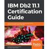 Packt Publishing IBM Db2 11.1 Certification Guide: Explore techniques to master database programming and administration tasks in IBM Db2 [Lingua inglese]