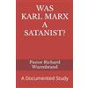 Richard Wurmbrand Foundation WAS KARL MARX A SATANIST?: A Documented Study
