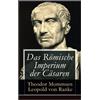e-artnow Das Römische Imperium der Cäsaren: Illustrierte Ausgabe: Länder und Leute von Cäsar bis Diocletian + Die Weltepoche des römischen Imperiums bis zum Zeitalter Justinians