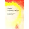 Psychologische Praxis Dr. M. Ulbrich Heilung geschehen lassen: Ein Leitfaden für die Rückkehr zu Frieden und Freude