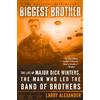Dutton Biggest Brother: The Life Of Major Dick Winters, The Man Who Led The Band of Brothers