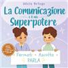Slickcolors Inc La Comunicazione è il mio Superpotere: Un libro per bambini dai 4 agli 8 anni sull'ascoltare, esprimersi e andare d'accordo con gli amici