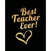 CREATESPACE Best Teacher Ever: Teacher Appreciation Book or Journal or Planner: Great for Teacher Appreciation/Thank Inspirational Notebooks & Gifts: Volume 1