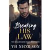 Boldwood Books Breaking His Law: A STRICTLY FORBIDDEN billionaire boss romance from VH Nicolson