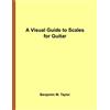 CREATESPACE A Visual Guide to Scales for Guitar: A Reference Text for Classical, Modal, Blues, Jazz and Exotic Scales: Volume 23