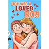 Special Art You are a Loved Boy: A Collection of Inspiring Stories about Family, Friendship, Self-Confidence and Love: 8