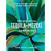 Union Square & Co The Essential Tequila & Mezcal Companion: How to Select, Collect & Savor Agave Spirits