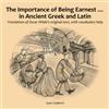 Juan Coderch The Importance of Being Earnest... in Ancient Greek and Latin: Translation of Oscar Wilde's original text, with vocabulary help