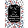 Henderson Publishing How to Win Tic Tac Toe Like a Champion: A Strategy Guide