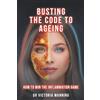 Rowanvale Books Ltd Busting the Code to Ageing: How to Win the Inflammation Game