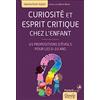 DANGLES Curiosité et esprit critique chez l'enfant: 45 propositions d'éveils pour les 0-10 ans