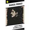 Sharp Ink Marcel Proust: Gesammelte Werke: Erinnerung, Zeit und Begehren in der französischen Moderne der Belle Époque