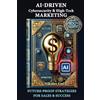Nikolay Gul AI-Driven Cybersecurity and High-Tech Marketing: Future-Proof Strategies for Sales, Success and AI-Powered Growth