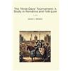 Lettel Books The Three Days' Tournament: A Study in Romance and Folk-Lore